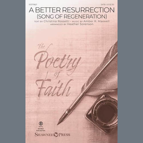 cover: A Better Resurrection (Song Of Regeneration) (arr. Heather Sorenson), Amber R. Maxwell