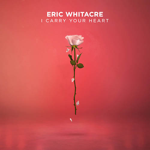 cover: i carry your heart, Eric Whitacre, Chor