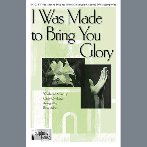 cover: I Was Made To Bring You Glory (arr. Brant Adams), Cindy Ovokaitys