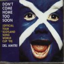 cover: Don't Come Home Too Soon (Scotland's World Cup '98 Theme), Justin Currie, Del Amitri