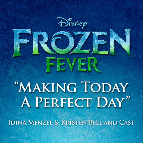 cover: Making Today A Perfect Day (from Frozen Fever), Idina Menzel & Kristen Bell and Cast