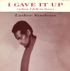 cover: I Gave It Up (When I Fell In Love), Luther Vandross