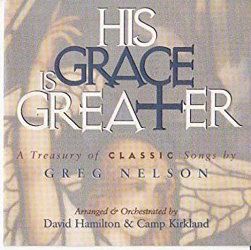 cover: His Grace Is Greater, Greg Nelson