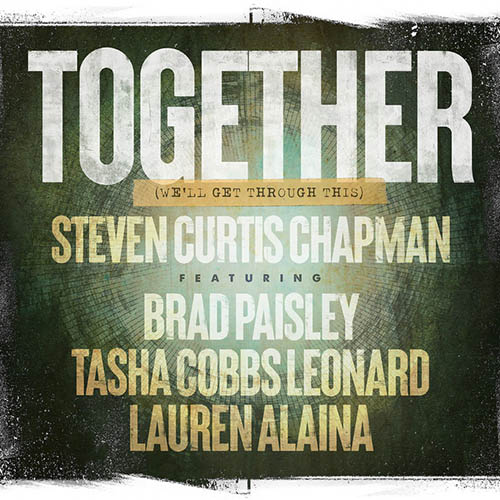 cover: Together (We'll Get Through This) (feat. Brad Paisley, Tasha Cobbs Leonard & Lauren Alaina), Steven Curtis Chapman, Gesang, Gitarre, Klavier