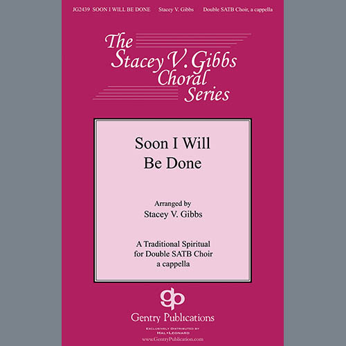 cover: Soon I Will Be Done (arr. Stacey V. Gibbs), Traditional Spiritual