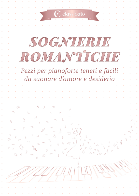 Produktbild zu: Sognierie romantiche - Pezzi per pianoforte teneri e facili da suonare d´amore e desiderioFranz Liszt / Claude Debussy / Frédéric Chopin / Franz Schubert / Robert Schumann