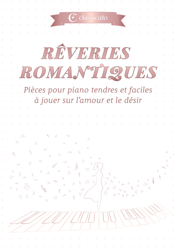 Produktbild zu: Rêveries romantiques - Pièces pour piano tendres et faciles à jouer sur l´amour et le désirFranz Liszt / Claude Debussy / Frédéric Chopin / Franz Schubert / Robert Schumann