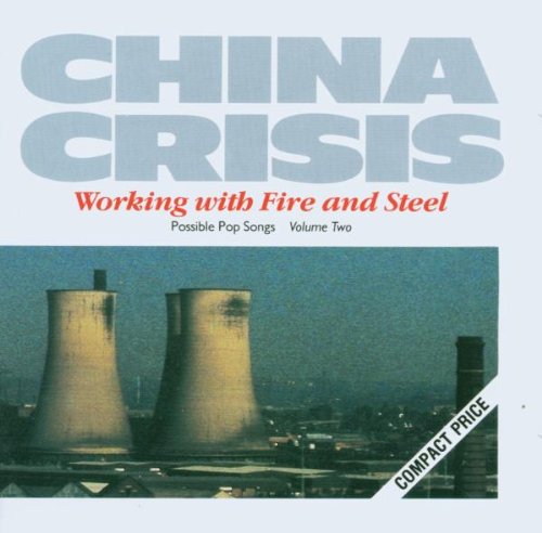 cover: Working With Fire And Steel, China Crisis