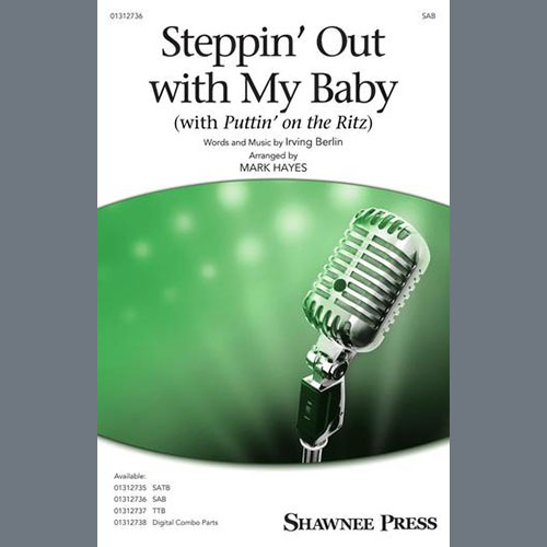 cover: Steppin' Out With My Baby (with "Puttin' On The Ritz") (arr. Mark Hayes), Irving Berlin, Chor