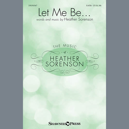 cover: Let Me Be..., Heather Sorenson, Chor