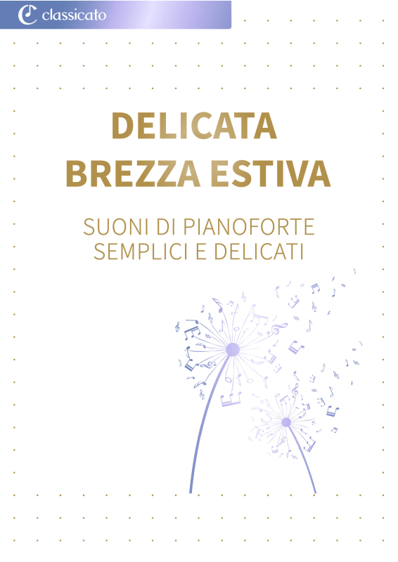 Product picture to: Delicata brezza estiva - Suoni di pianoforte semplici e delicatiEdvard Grieg / Claude Debussy / Christoph Willibald Gluck / Pjotr Iljitsch Tschaikowski / Felix Mendelssohn Bartholdy