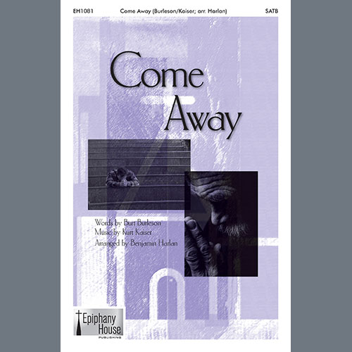 cover: Come Away (arr. Benjamin Harlan), Kurt Kaiser, Chor