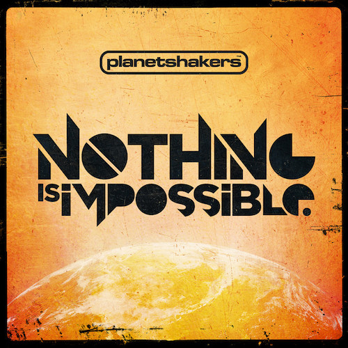 cover: Nothing Is Impossible, Planetshakers