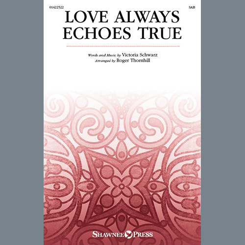 cover: Love Always Echoes True (arr. Roger Thornhill), Victoria Schwarz, Chor