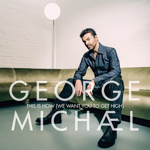 cover: This Is How (We Want You To Get High), George Michael