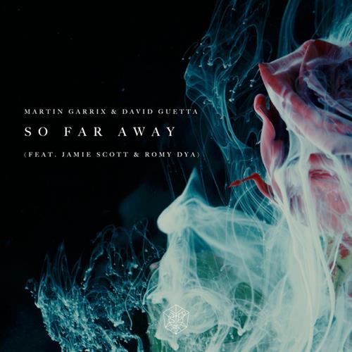 cover: So Far Away (featuring Jamie Scott and Romy Dya), Jamie Scott, David Guetta, Martin Garrix, Romy Dya
