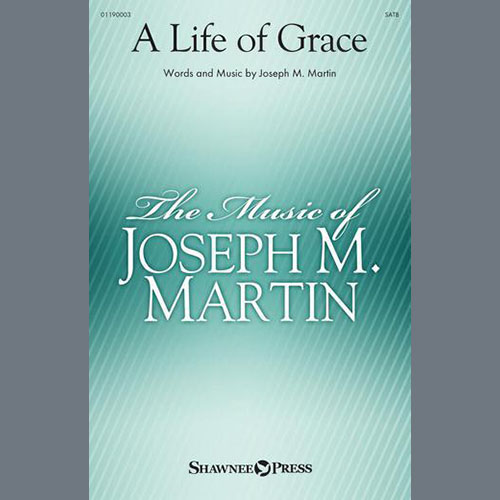 cover: A Life Of Grace, Joseph M. Martin, Chor