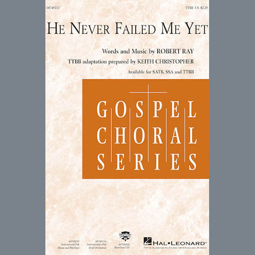 cover: He Never Failed Me Yet (arr. Keith Christopher), Robert Ray, Chor