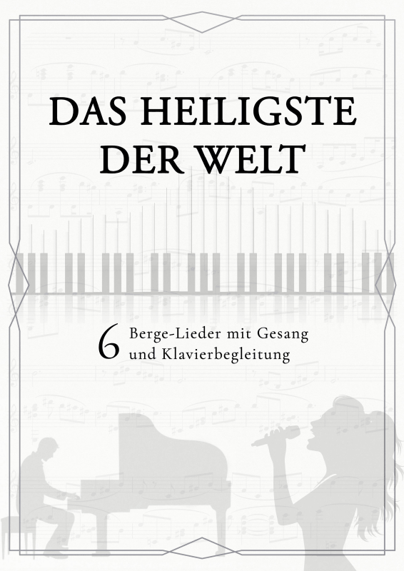 Produktbild zu: Das Heiligste der Welt - Acht Berge-Lieder mit Gesang und KlavierbegleitungBerge