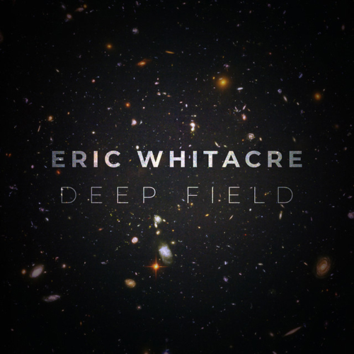 cover: Deep Field, Eric Whitacre