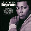 cover: If Loving You Is Wrong I Don't Want To Be Right, Luther Ingram, Melodieinstrument