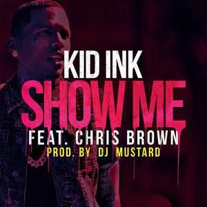 cover: Show Me, Kid Ink Featuring Chris Brown