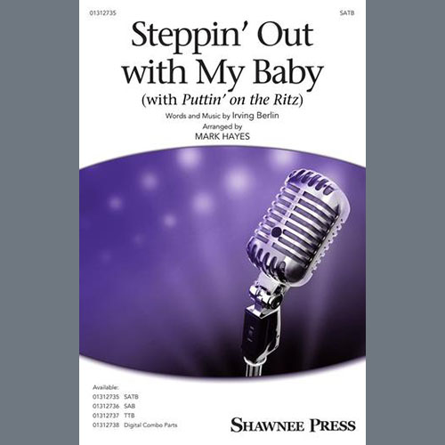 cover: Steppin' Out With My Baby (with "Puttin' On The Ritz") (arr. Mark Hayes), Irving Berlin, Chor