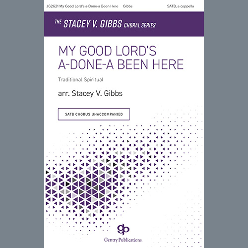 cover: My Good Lord's a-Done-a Been Here (arr. Stacey V. Gibbs), Traditional Spiritual, Chor