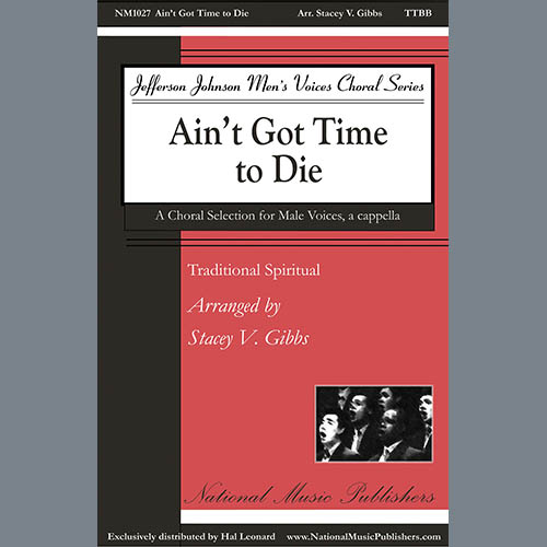 cover: Ain't Got Time To Die (arr. Stacey V. Gibbs), Traditional Spiritual, Chor