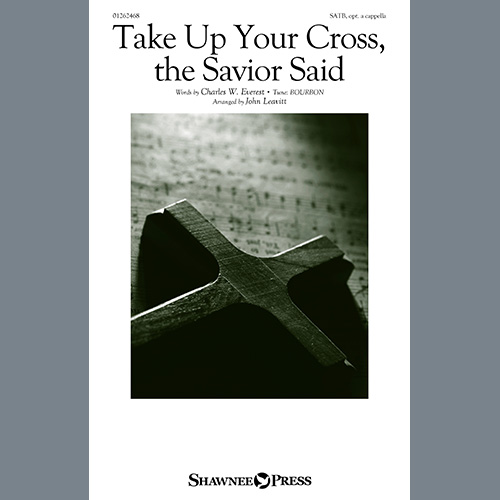 cover: Take Up Your Cross, The Savior Said (arr. John Leavitt), Charles W. Everest, alt., Chor