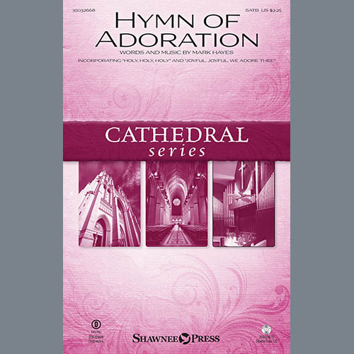 cover: Hymn Of Adoration (incorporating "Holy, Holy, Holy" and "Joyful, Joyful, We Adore Thee"), Mark Hayes