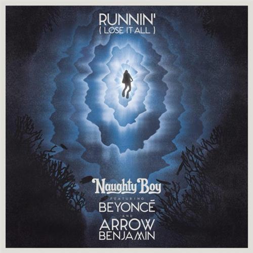 cover: Runnin' (Lose It All) (featuring Beyonce and Arrow Benjamin), Beyoncé, Naughty Boy, Arrow Benjamin