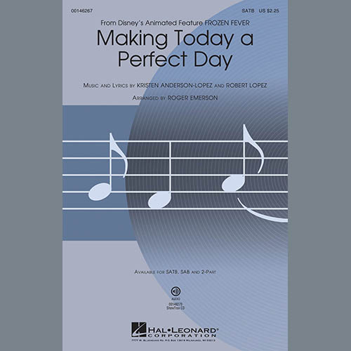 cover: Making Today A Perfect Day (from Frozen Fever) (arr. Roger Emerson), Idina Menzel & Kristen Bell and Cast, Chor