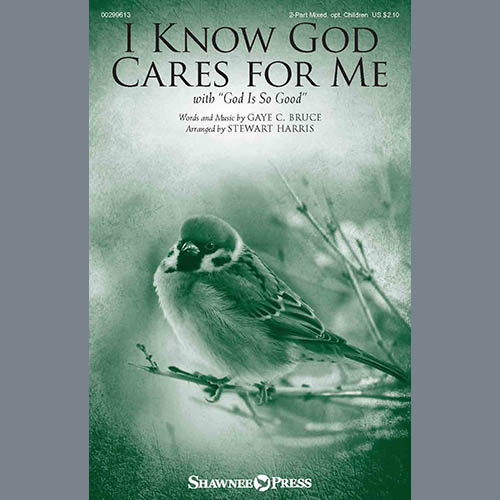 cover: I Know God Cares For Me (with "God Is So Good") (arr. Stewart Harris), Gaye C. Bruce, Chor