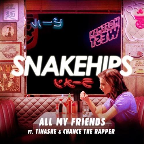cover: All My Friends (featuring Tinashe and Chance The Rapper), Snakehips