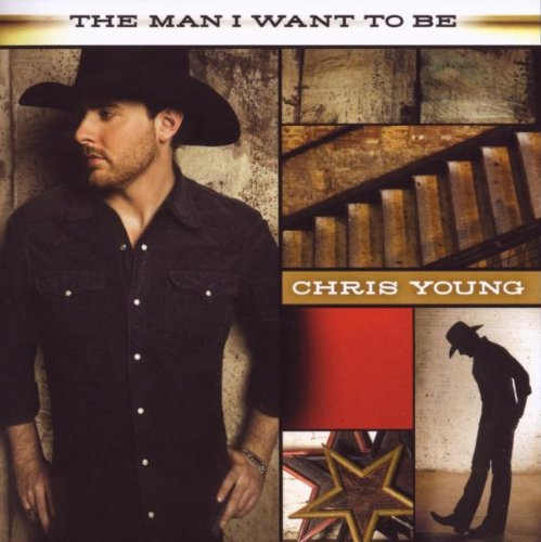 cover: The Man I Want To Be, Chris Young