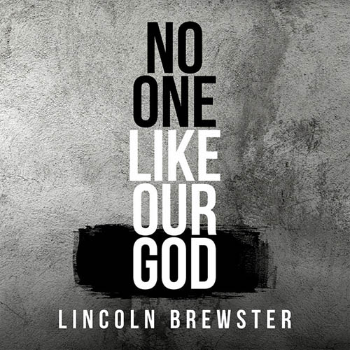 cover: No One Like Our God, Lincoln Brewster, Gesang, Gitarre, Klavier