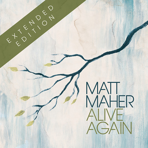 cover: Alive Again, Matt Maher