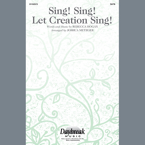 cover: Sing! Sing! Let Creation Sing! (arr. Joshua Metzger), Rebecca Hogan, Chor