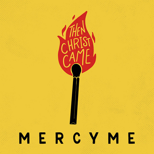 cover: Then Christ Came, MercyMe, Gesang, Gitarre, Klavier