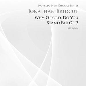 cover: Why, O Lord Do You Stand So Far Off, Jonathan Bridcut, Chor