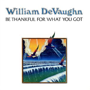 cover: Be Thankful For What You Got, William DeVaughan