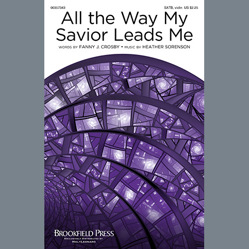 cover: All The Way My Savior Leads Me, Fanny J. Crosby and Heather Sorenson, Chor
