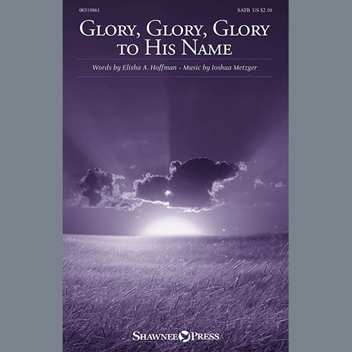 cover: Glory, Glory, Glory To His Name, Elisha A. Hoffman and Joshua Metzger, Chor