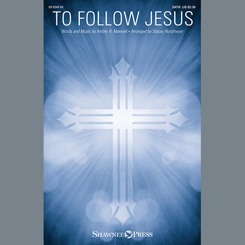 cover: To Follow Jesus (arr. Stacey Nordmeyer), Amber R. Maxwell, Chor