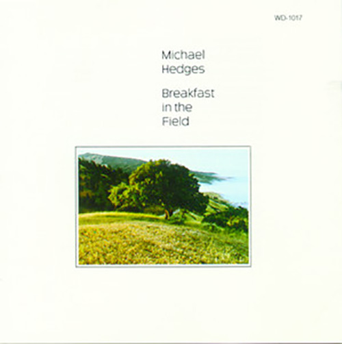 cover: Breakfast In The Field, Michael Hedges