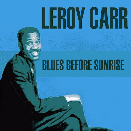 cover: Blues Before Sunrise, Leroy Carr