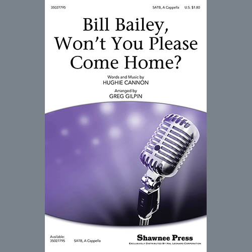 cover: Bill Bailey, Won't You Please Come Home (arr. Greg Gilpin), Hughie Cannon, Chor