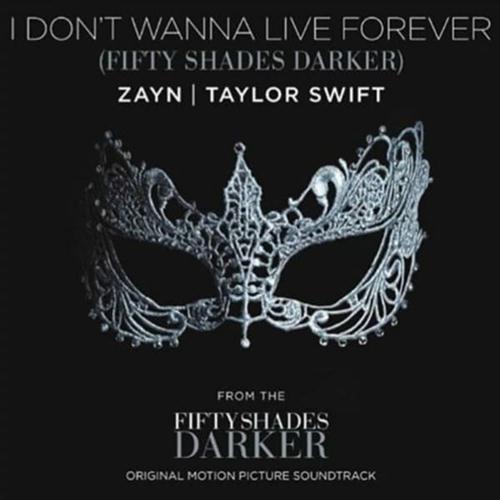 cover: I Don't Wanna Live Forever (Fifty Shades Darker), Zayn and Taylor Swift