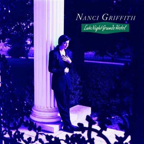 cover: Late Night Grande Hotel, Nanci Griffith, Gesang, Gitarre, Klavier